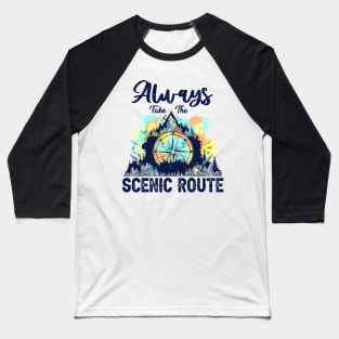 Always Take The Scenic Route Funny Adventure Hiking Camping Baseball T-Shirt